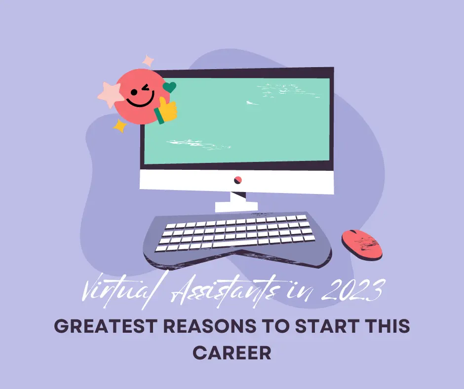Virtual Assistants in 2023 Greatest Reasons to Start this Career
